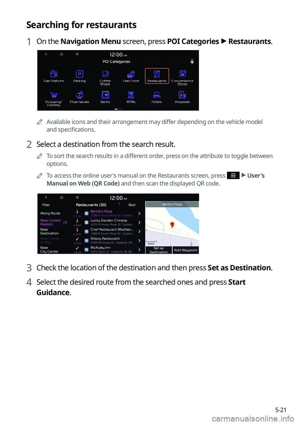 KIA K5 2022  Navigation System Quick Reference Guide 5-21
Searching for restaurants
1 On the Navigation Menu screen, press POI Categories  >
 Restaurants.
0000A
Available icons and their arrangement may differ depending on the vehicle model 
and specifi