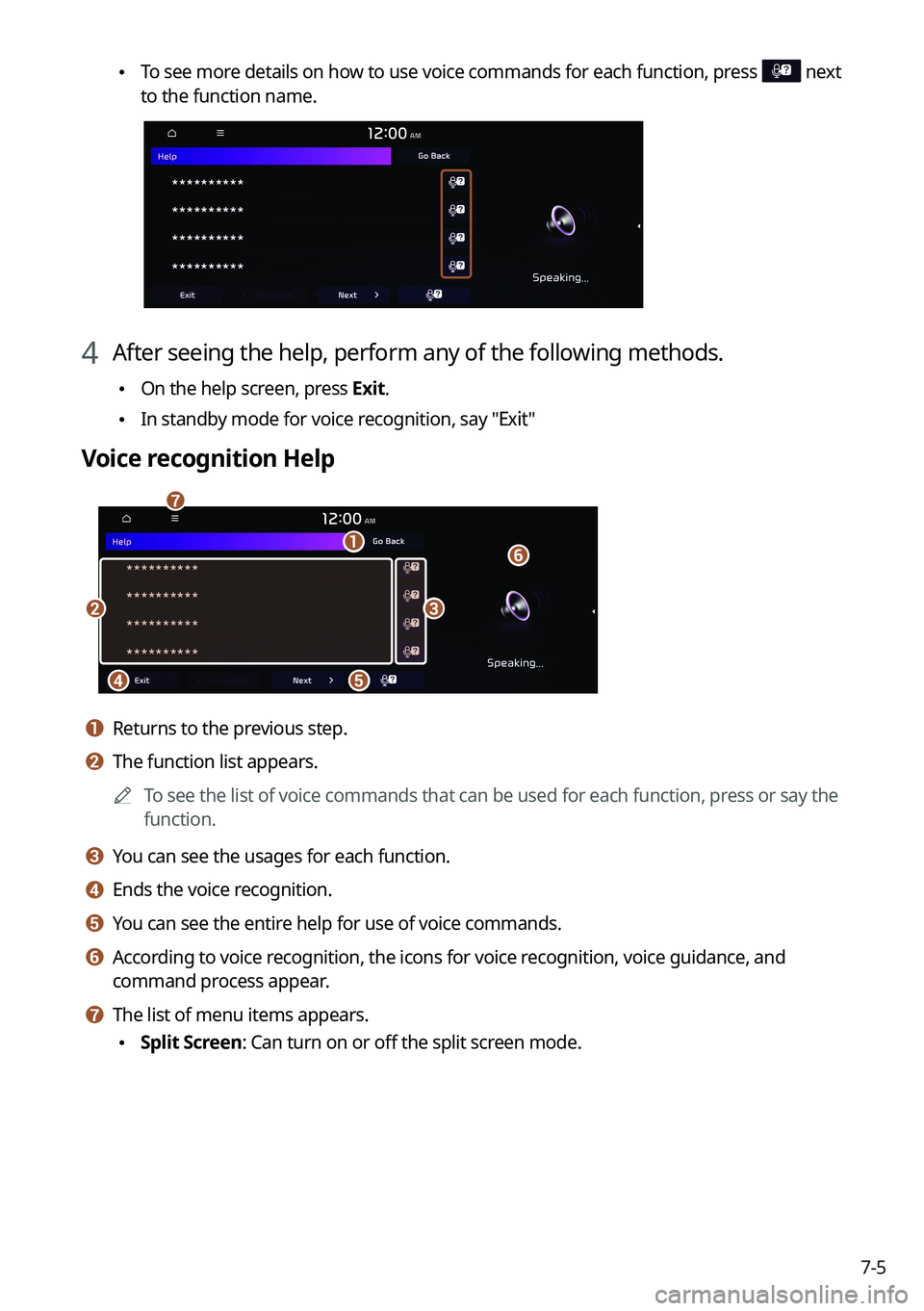 KIA K5 2022 Navigation System Quick Reference Guide 7-5
\225To see more details on how to use voice commands for each function, press next
to the function name.
4 After seeing the help, perform any of the following methods.
\225On the help screen, KIA K5 2022 Navigation System Quick Reference Guide 7-5
\225To see more details on how to use voice commands for each function, press next
to the function name.
4 After seeing the help, perform any of the following methods.
\225On the help screen,