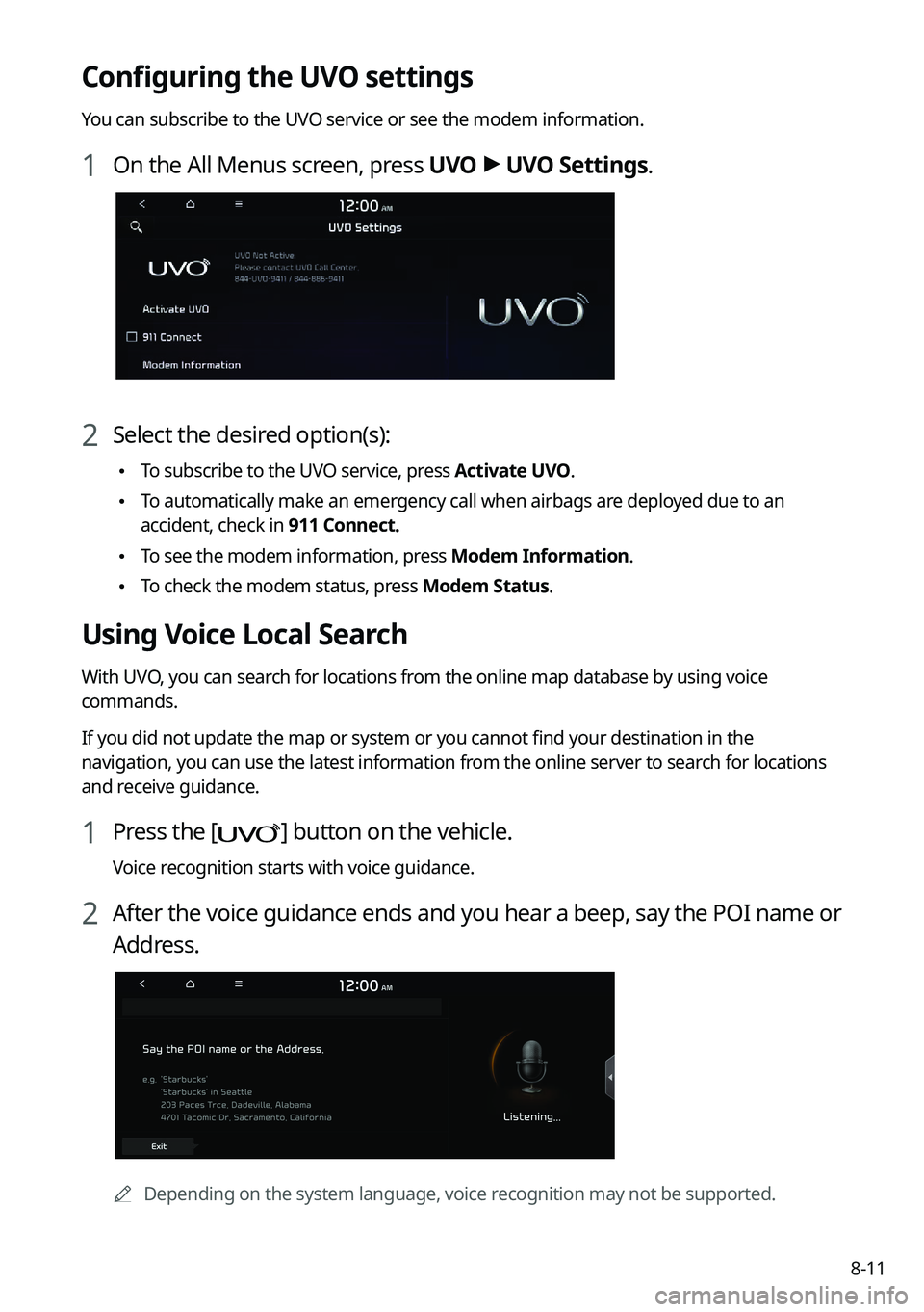 KIA K5 2022 Navigation System Quick Reference Guide 8-11
Configuring the UVO settings
You can subscribe to the UVO service or see the modem information.
1 On the All Menus screen, press UVO >
UVO Settings.
2 Select the desired option(s):
\225 To subs KIA K5 2022 Navigation System Quick Reference Guide 8-11
Configuring the UVO settings
You can subscribe to the UVO service or see the modem information.
1 On the All Menus screen, press UVO >
UVO Settings.
2 Select the desired option(s):
\225 To subs