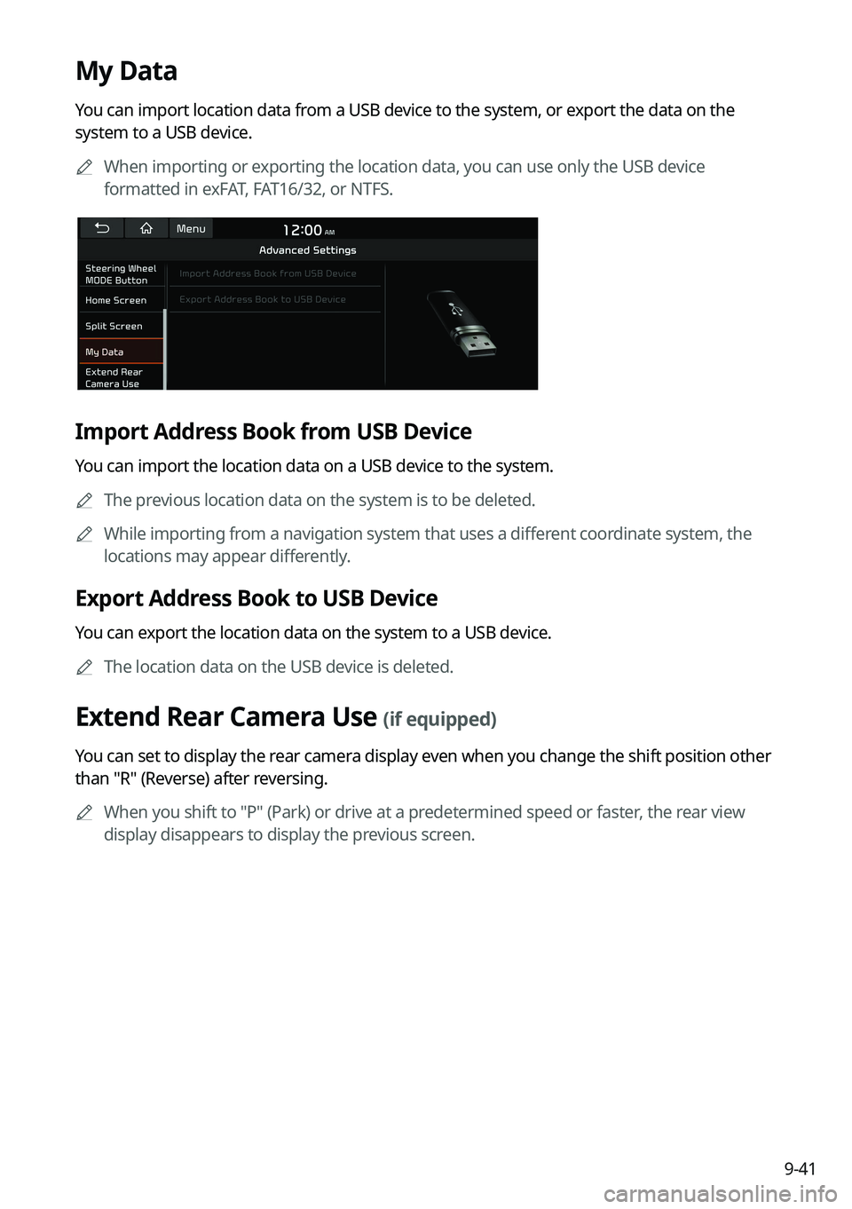 KIA K5 2022 Navigation System Quick Reference Guide 9-41
My Data
You can import location data from a USB device to the system, or export the data on the
system to a USB device.0000
A
When importing or exporting the location data, you can use only the KIA K5 2022 Navigation System Quick Reference Guide 9-41
My Data
You can import location data from a USB device to the system, or export the data on the
system to a USB device.0000
A
When importing or exporting the location data, you can use only the