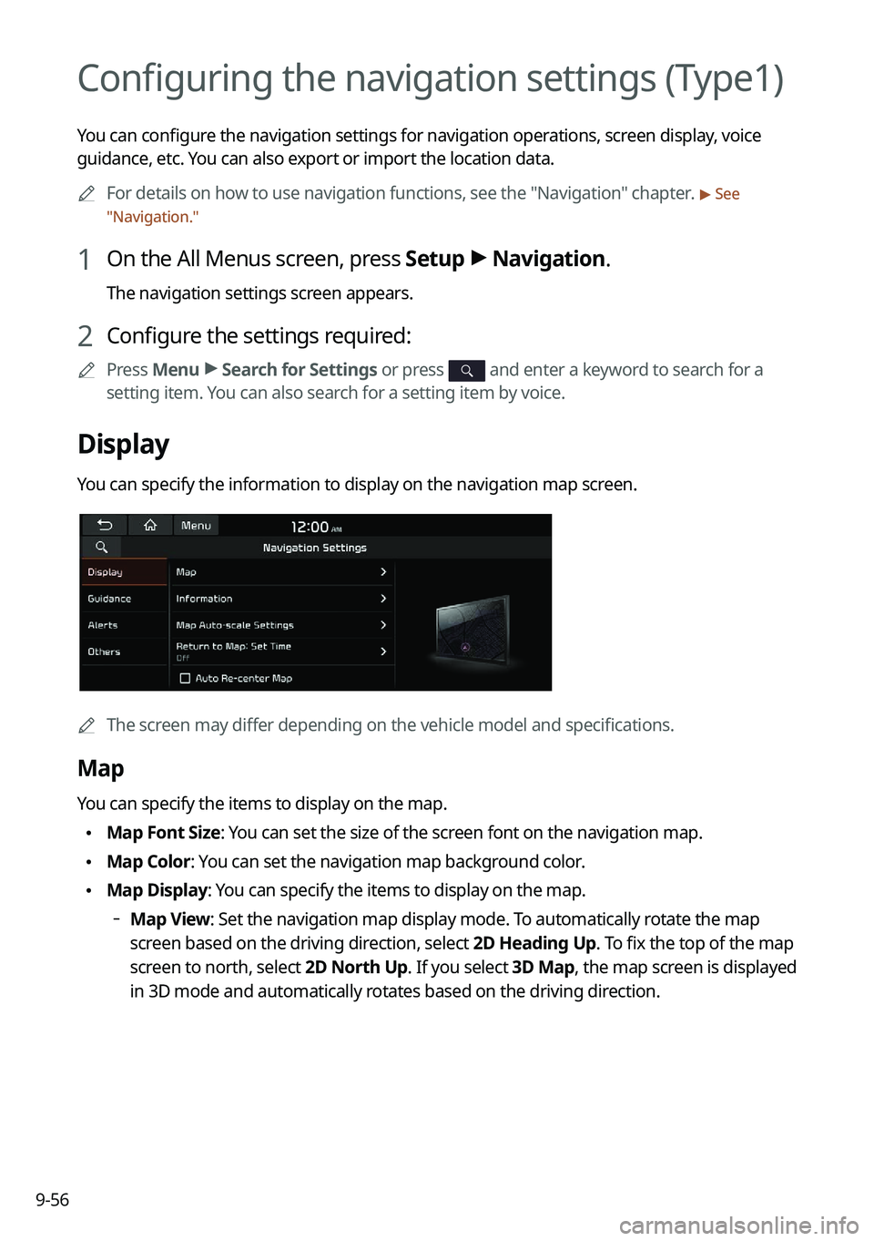 KIA K5 2022  Navigation System Quick Reference Guide 9-56
Configuring the navigation settings (Type1)
You can configure the navigation settings for navigation operations, screen display, voice 
guidance, etc. You can also export or import the location d