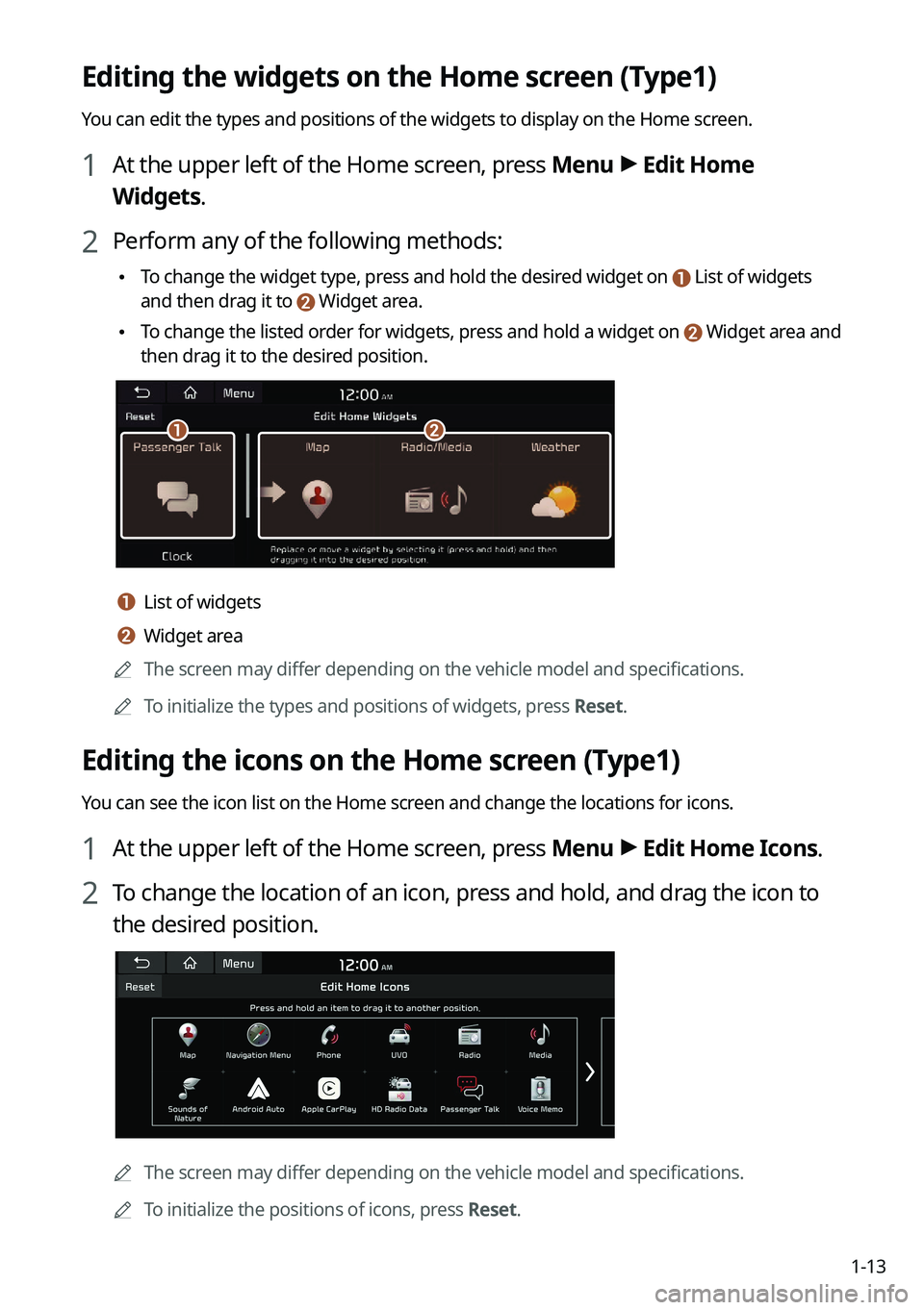 KIA K5 2022  Navigation System Quick Reference Guide 1-13
Editing the widgets on the Home screen (Type1)
You can edit the types and positions of the widgets to display on the Hom\
e screen.
1 At the upper left of the Home screen, press Menu >
 Edit Home