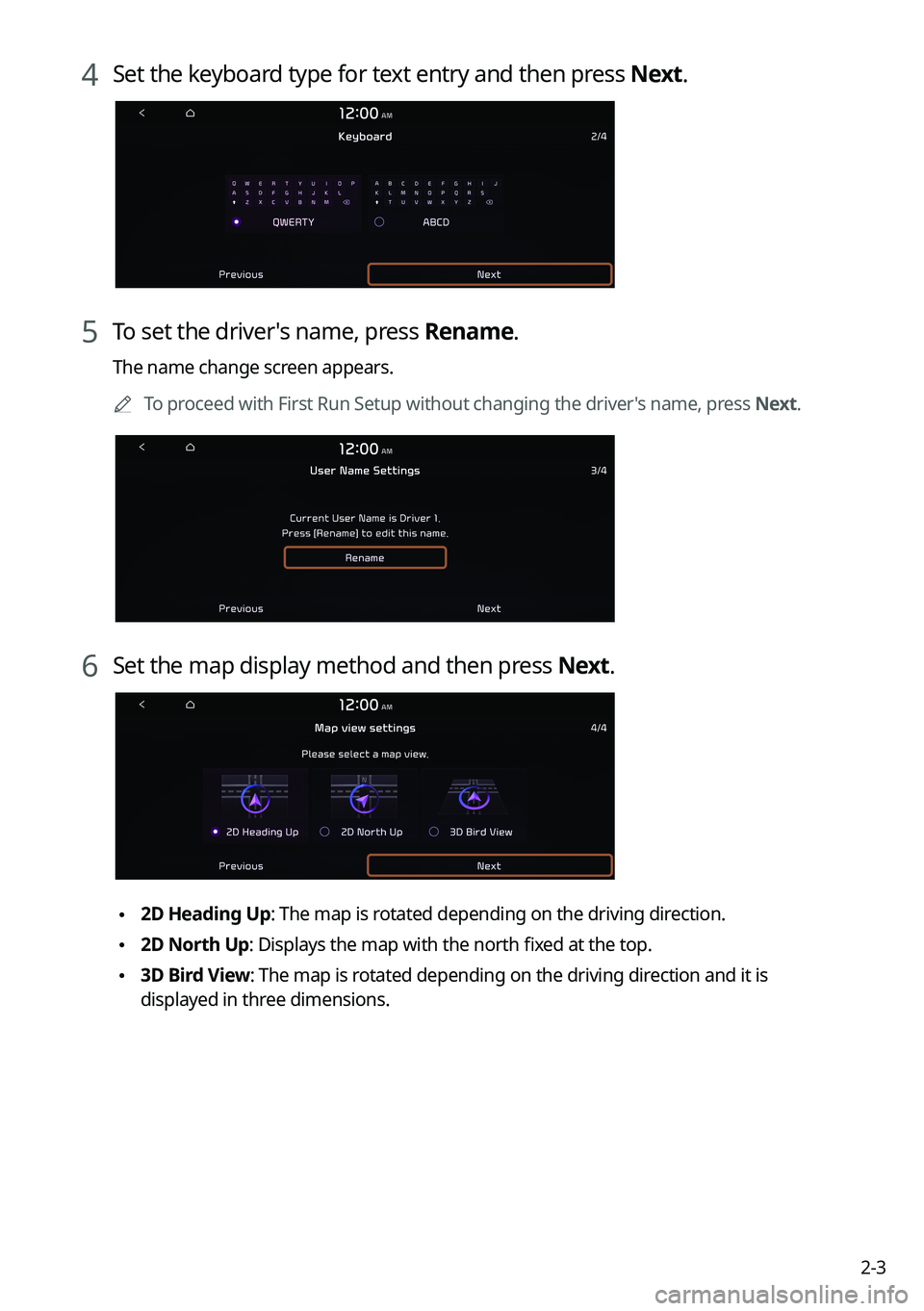 KIA K5 2022  Navigation System Quick Reference Guide 2-3
4 Set the keyboard type for text entry and then press Next.
5 To set the driver's name, press Rename.
The name change screen appears.0000
A
To proceed with First Run Setup without changing the