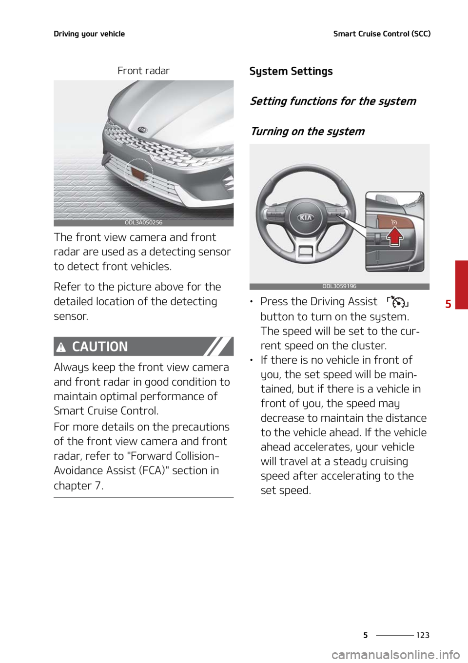 KIA K5 2021  Owners Manual ���
�
�
�%�S�J�W�J�O�H��Z�P�V�S��W�F�I�J�D�M�F�4�N�B�S�U��$�S�V�J�T�F��$�P�O�U�S�P�M��	�4�$�$�

��S�P�O�U��S�B�E�B�S
�5�I�F��G�S�P�O�U��W�J�F�X��D�B�N�F�S�B��B�O�E��G�S�P�O�U�
�S�B�E