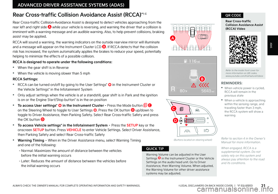 KIA FORTE 2023  Features and Functions Guide 21†LEGAL DISCL AIMERS ON BACK INSIDE COVER   |   *IF EQUIPPEDALWAYS CHECK THE OWNER ’S MANUAL FOR COMPLETE OPER ATING INFORMATION AND SAFET Y WARNINGS  
Rear Cross-traffic Collision Avoidance Assi