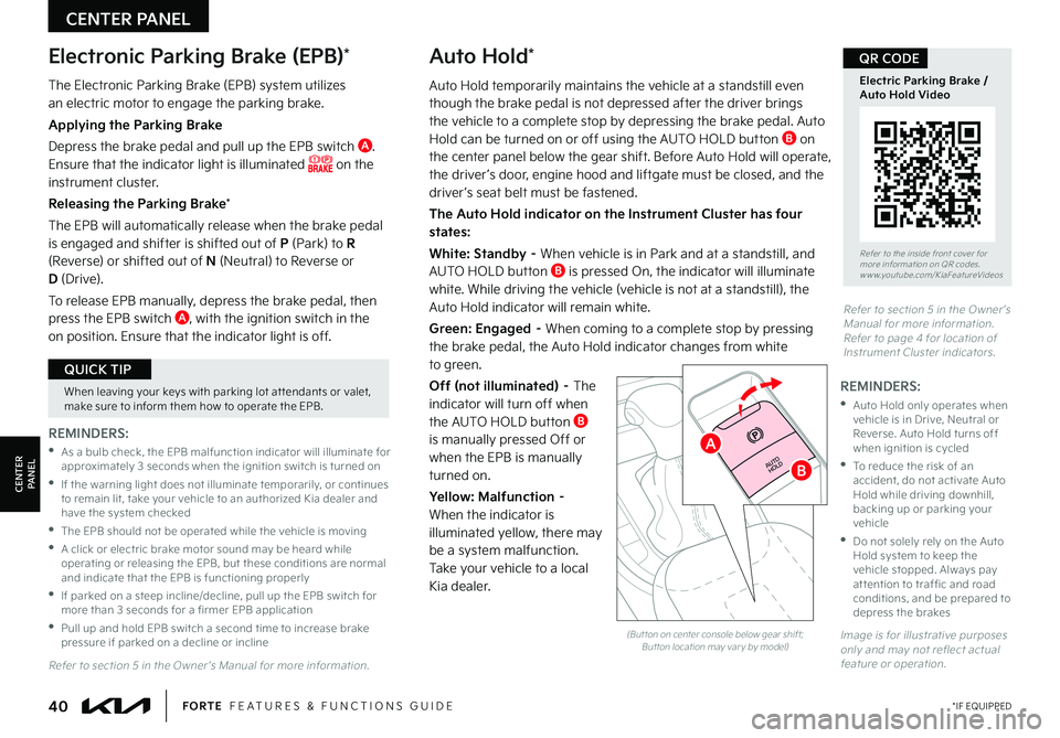 KIA FORTE 2023  Features and Functions Guide 40*IF EQUIPPEDFORTE  FEATURES & FUNCTIONS GUIDE
CENTERPANEL
CENTER PANEL
Image is for illustrative purposes  only and may not reflect actual  feature or operation Refer to section 5 in the Owner ’s 