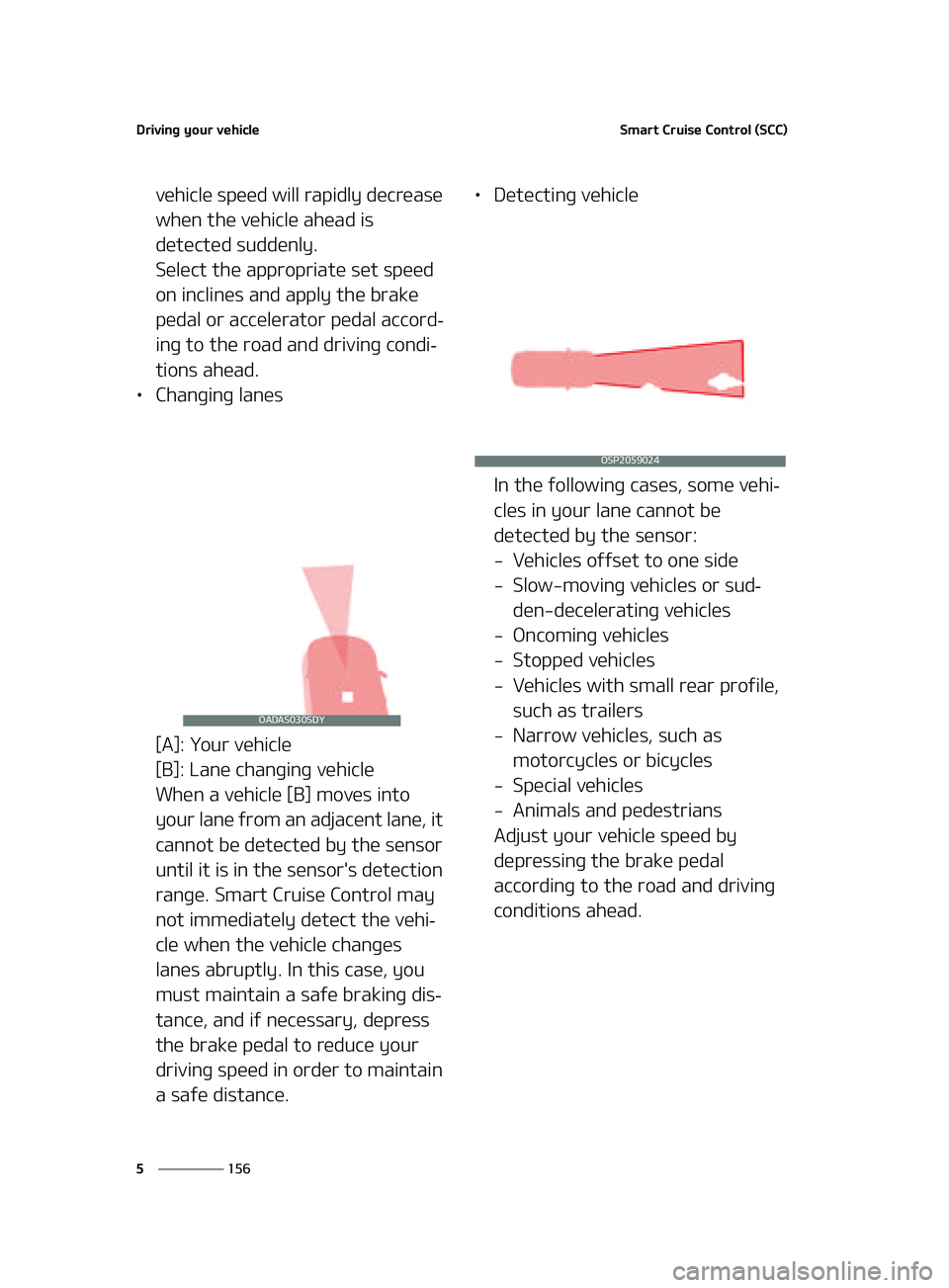 KIA FORTE 2022  Owners Manual �%�S�J�W�J�O�H��Z�P�V�S��W�F�I�J�D�M�F
���
�
�4�N�B�S�U��$�S�V�J�T�F��$�P�O�U�S�P�M��	�4�$�$�

�W�F�I�J�D�M�F��T�Q�F�F�E��X�J�M�M��S�B�Q�J�E�M�Z��E�F�D�S�F�B�T�F�
�X�I�F�O��U�I�F��W�F�