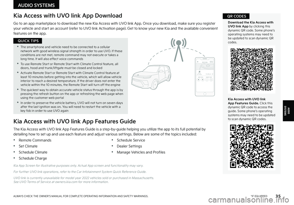 KIA FORTE 2022  Features and Functions Guide AUDIOSYSTEMS
*IF EQUIPPEDALWAYS CHECK THE OWNER ’S MANUAL FOR COMPLETE OPER ATING INFORMATION AND SAFET Y WARNINGS. 
AUDIO SYSTEMS
35
Kia Access with UVO link App Download
Go to an app marketplace t