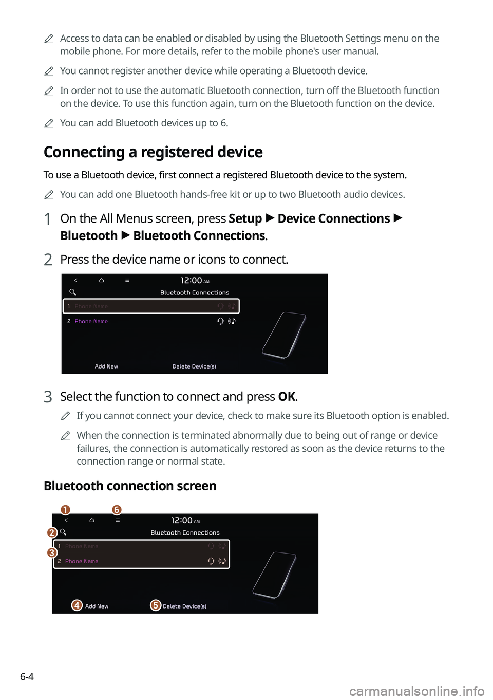 KIA FORTE 2022  Navigation System Quick Reference Guide 6-40000
A
Access to data can be enabled or disabled by using the Bluetooth Settings menu on the 
mobile phone. For more details, refer to the mobile phone's user manual.
0000
A
You cannot register