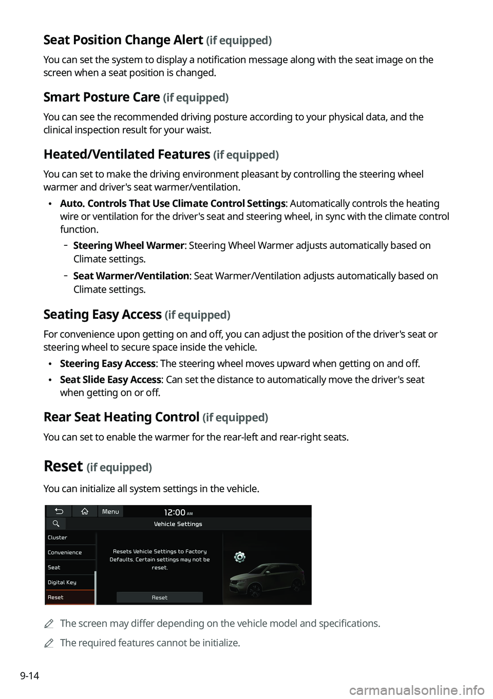 KIA FORTE 2022 Navigation System Quick Reference Guide 9-14
Seat Position Change Alert (if equipped)
You can set the system to display a notification message along with the seat image on the
screen when a seat position is changed.
Smart Posture Care (if KIA FORTE 2022 Navigation System Quick Reference Guide 9-14
Seat Position Change Alert (if equipped)
You can set the system to display a notification message along with the seat image on the
screen when a seat position is changed.
Smart Posture Care (if