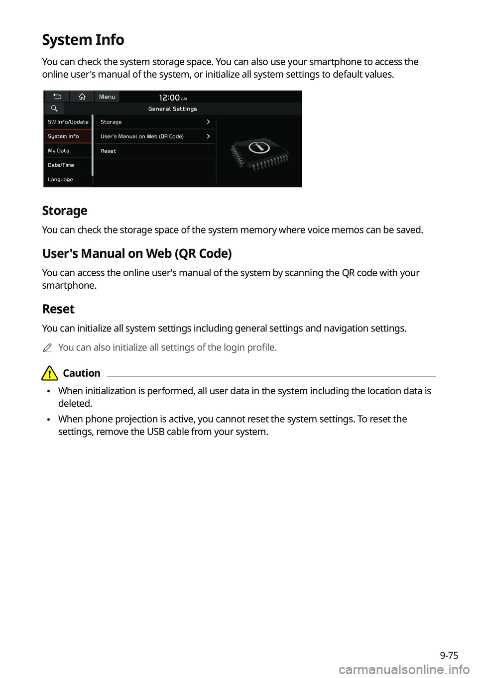 KIA FORTE 2022 Navigation System Quick Reference Guide 9-75
System Info
You can check the system storage space. You can also use your smartphone to access the
online user's manual of the system, or initialize all system settings to default values.
St KIA FORTE 2022 Navigation System Quick Reference Guide 9-75
System Info
You can check the system storage space. You can also use your smartphone to access the
online user's manual of the system, or initialize all system settings to default values.
St