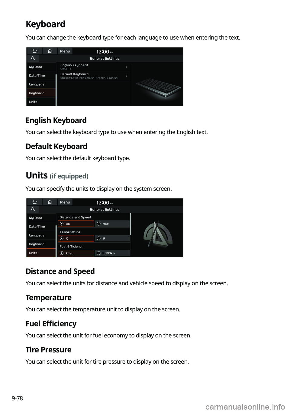 KIA FORTE 2022 Navigation System Quick Reference Guide 9-78
Keyboard
You can change the keyboard type for each language to use when entering the text.
English Keyboard
You can select the keyboard type to use when entering the English text.
Default Keyboar KIA FORTE 2022 Navigation System Quick Reference Guide 9-78
Keyboard
You can change the keyboard type for each language to use when entering the text.
English Keyboard
You can select the keyboard type to use when entering the English text.
Default Keyboar
