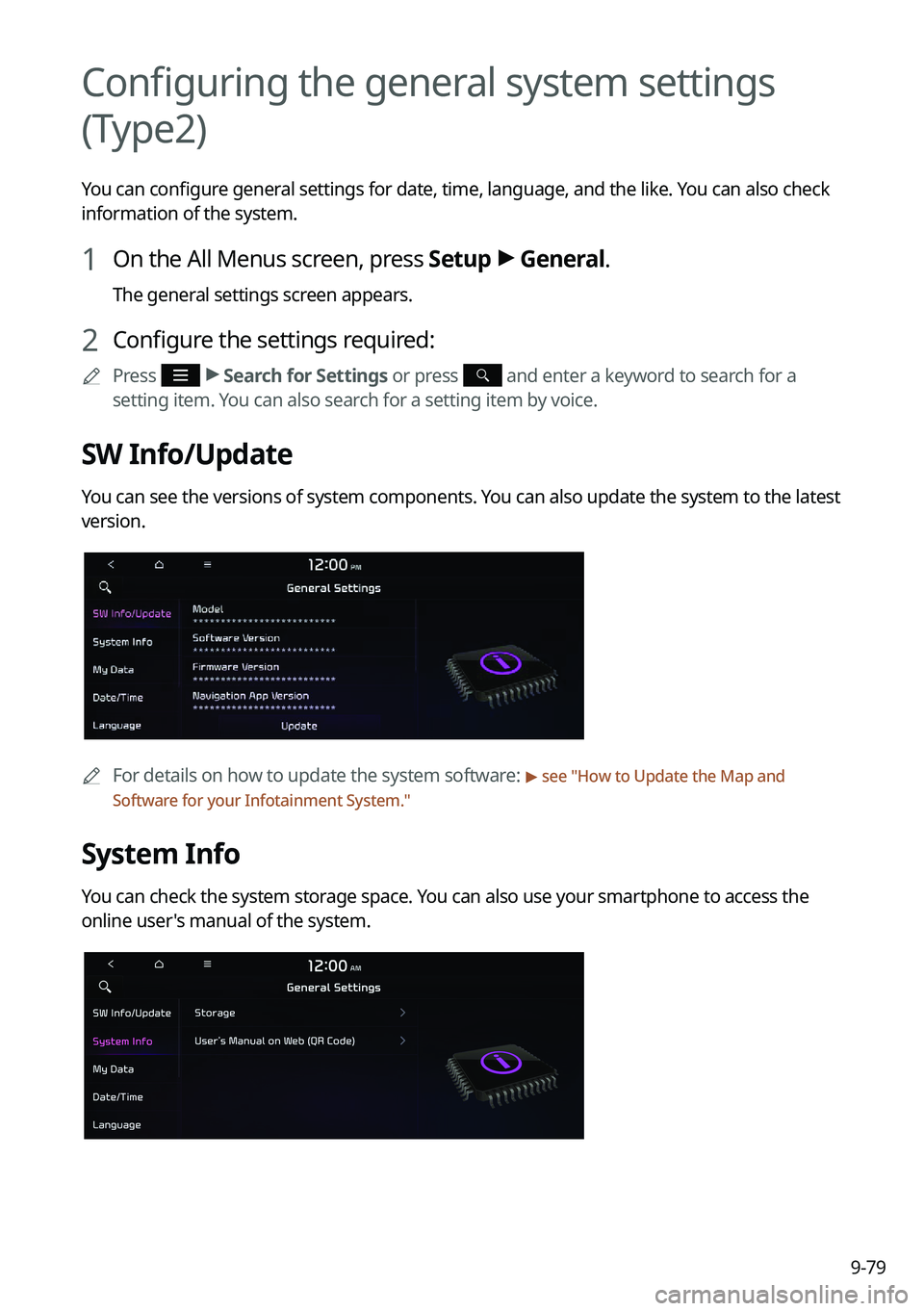 KIA FORTE 2022  Navigation System Quick Reference Guide 9-79
Configuring the general system settings 
(Type2)
You can configure general settings for date, time, language, and the like. You can also check 
information of the system.
1 On the All Menus scree