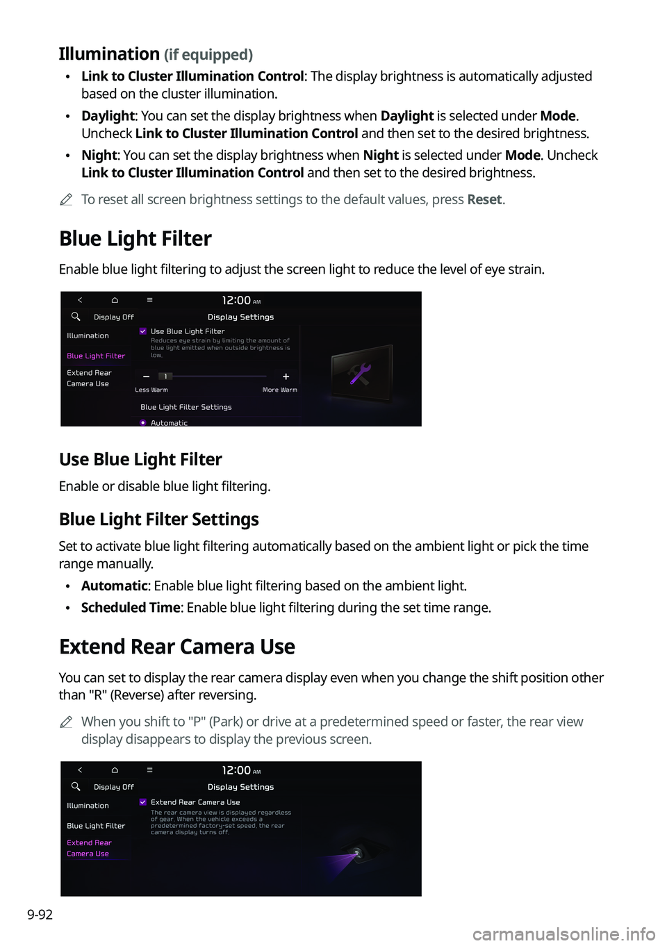 KIA FORTE 2022 Navigation System Quick Reference Guide 9-92
Illumination (if equipped)
\225Link to Cluster Illumination Control: The display brightness is automatically adjusted
based on the cluster illumination.
\225Daylight: You can set the display b KIA FORTE 2022 Navigation System Quick Reference Guide 9-92
Illumination (if equipped)
\225Link to Cluster Illumination Control: The display brightness is automatically adjusted
based on the cluster illumination.
\225Daylight: You can set the display b
