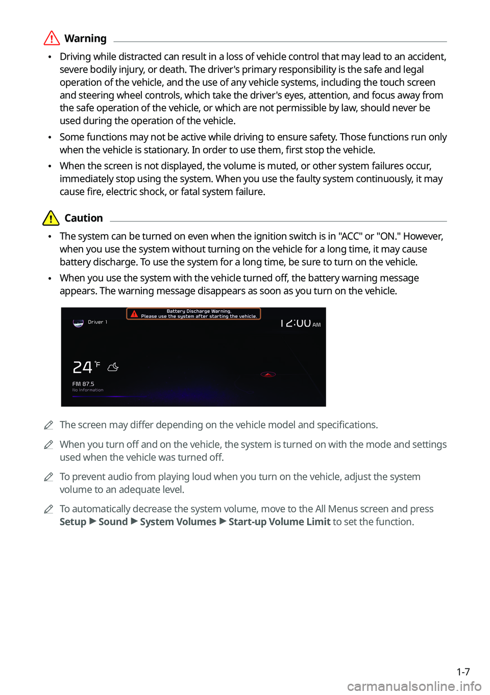 KIA FORTE 2022 Navigation System Quick Reference Guide 1-7
\335Warning
\225Driving while distracted can result in a loss of vehicle control that may lead to an accident,
severe bodily injury, or death. The driver's primary responsibility is the saf KIA FORTE 2022 Navigation System Quick Reference Guide 1-7
\335Warning
\225Driving while distracted can result in a loss of vehicle control that may lead to an accident,
severe bodily injury, or death. The driver's primary responsibility is the saf