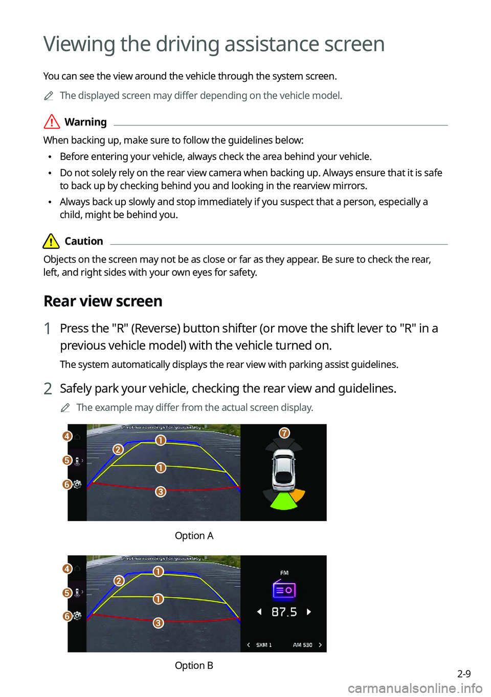 KIA FORTE 2022  Navigation System Quick Reference Guide 2-9
Viewing the driving assistance screen
You can see the view around the vehicle through the system screen.0000
A
The displayed screen may differ depending on the vehicle model.
 \335Warning
When bac