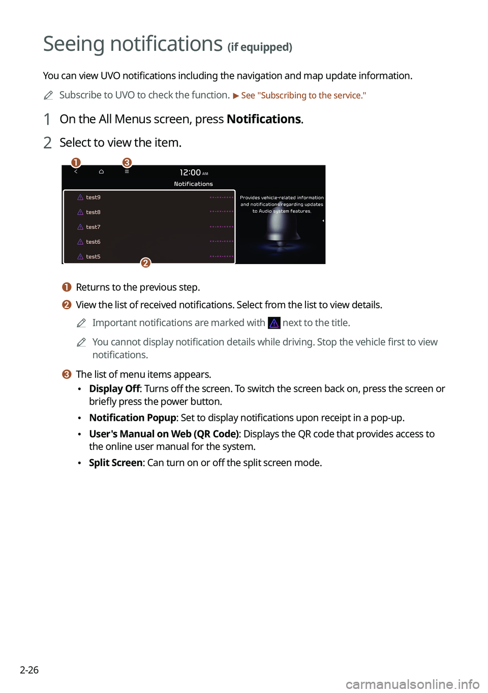 KIA FORTE 2022  Navigation System Quick Reference Guide 2-26
Seeing notifications (if equipped)
You can view UVO notifications including the navigation and map update information.0000
A
Subscribe to UVO to check the function. 
> See "Subscribing to the