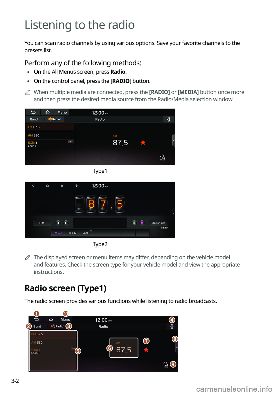 KIA FORTE 2022  Navigation System Quick Reference Guide 3-2
Listening to the radio
You can scan radio channels by using various options. Save your favorite channels to the 
presets list.
Perform any of the following methods:
 \225On the All Menus screen, p