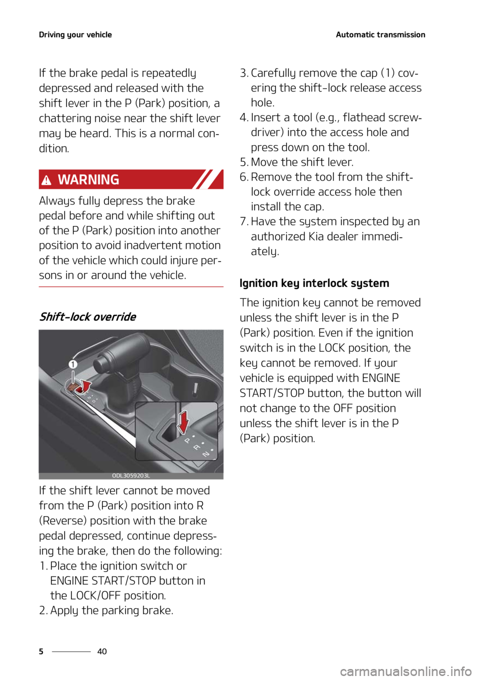 KIA FORTE 2021  Owners Manual �%�S�J�W�J�O�H��Z�P�V�S��W�F�I�J�D�M�F
��
�
�"�V�U�P�N�B�U�J�D��U�S�B�O�T�N�J�T�T�J�P�O
�*�G��U�I�F��C�S�B�L�F��Q�F�E�B�M��J�T��S�F�Q�F�B�U�F�E�M�Z�
�E�F�Q�S�F�T�T�F�E��B�O�E��S�F �M�F�B