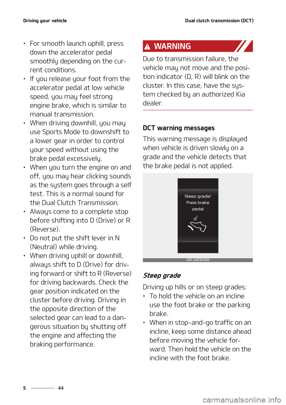KIA FORTE 2021  Owners Manual �%�S�J�W�J�O�H��Z�P�V�S��W�F�I�J�D�M�F
��
�
�%�V�B�M��D�M�V�U�D�I��U�S�B�O�T�N�J�T�T�J�P�O��	�%�$�5�

LÜ ��P�S��T�N�P�P�U�I��M�B�V�O�D�I��V�Q�I�J�M�M�
��Q�S�F�T�T�
�E�P�X�O��U�I�F��B�