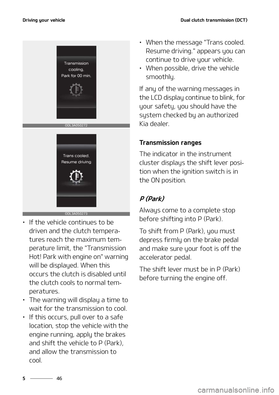 KIA FORTE 2021  Owners Manual �%�S�J�W�J�O�H��Z�P�V�S��W�F�I�J�D�M�F
��
�
�%�V�B�M��D�M�V�U�D�I��U�S�B�O�T�N�J�T�T�J�P�O��	�%�$�5�

LÜ �*�G��U�I�F��W�F�I�J�D�M�F��D�P�O�U�J�O�V�F�T��U�P��C�F�
�E�S�J�W�F�O��B�O�E��