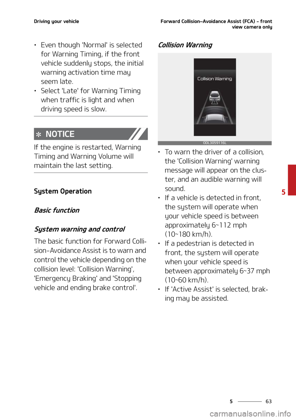 KIA FORTE 2021  Owners Manual ��
�
�
�%�S�J�W�J�O�H��Z�P�V�S��W�F�I�J�D�M�F��P�S�X�B�S�E��$�P�M�M�J�T�J�P�OLÍ�"�W�P�J�E�B�O�D�F��"�T�T�J�T�U��	��$�"�
����G�S�P�O�U
�W�J�F�X��D�B�N�F�S�B��P�O�M�Z
LÜ�&�W�F�O��U�I�