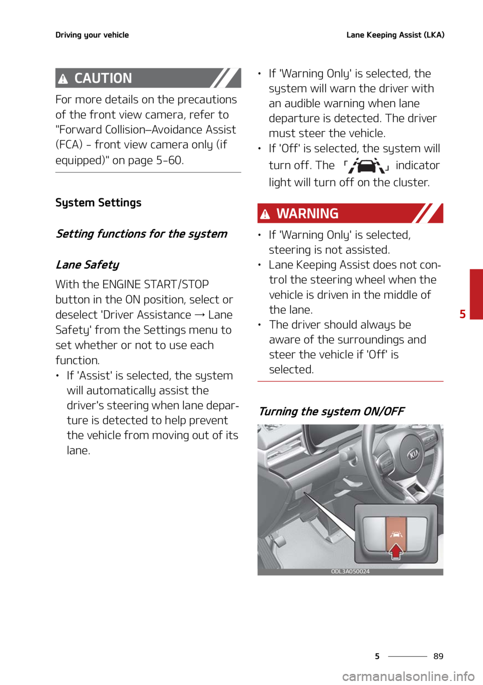 KIA FORTE 2021  Owners Manual ��
�
�
�%�S�J�W�J�O�H��Z�P�V�S��W�F�I�J�D�M�F�-�B�O�F��,�F�F�Q�J�O�H��"�T�T�J�T�U��	�-�,�"�

�$�"�6�5�*�0�/
��P�S��N�P�S�F��E�F�U�B�J�M�T��P�O��U�I�F��Q�S�F�D�B�V�U�J�P�O�T�
�P�G��U�I