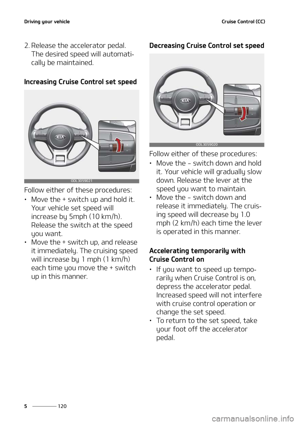 KIA FORTE 2021  Owners Manual �%�S�J�W�J�O�H��Z�P�V�S��W�F�I�J�D�M�F
���
�
�$�S�V�J�T�F��$�P�O�U�S�P�M��	�$�$�

�� �3�F�M�F�B�T�F��U�I�F��B�D�D�F�M�F�S�B�U�P�S��Q�F�E�B�M��
�5�I�F��E�F�T�J�S�F�E��T�Q�F�F�E��X�J�M
