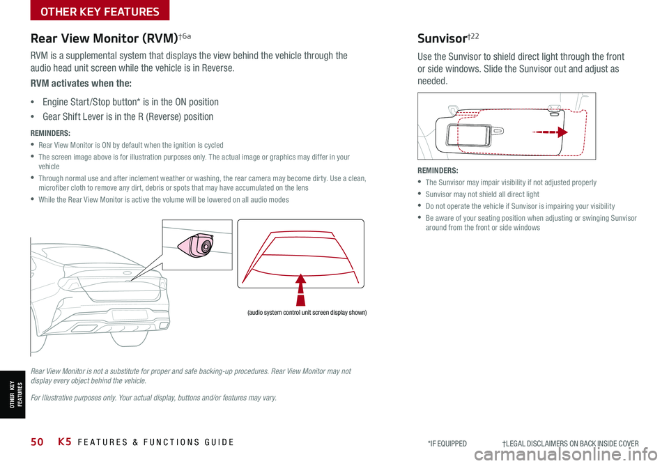 KIA FORTE 2021 Features and Functions Guide 50K5 FEATURES & FUNCTIONS GUIDE*IF EQUIPPED †LEGAL DISCL AIMERS ON BACK INSIDE COVER
Sunvisor†2 2
Use the Sunvisor to shield direct light through the front
or side windows. S KIA FORTE 2021 Features and Functions Guide 50K5 FEATURES & FUNCTIONS GUIDE*IF EQUIPPED †LEGAL DISCL AIMERS ON BACK INSIDE COVER
Sunvisor†2 2
Use the Sunvisor to shield direct light through the front
or side windows. S