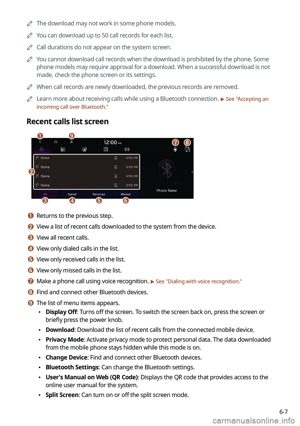 KIA FORTE 2021 Navigation System Quick Reference Guide 6-7
0000
A
The download may not work in some phone models.
0000
A
You can download up to 50 call records for each list.
0000
A
Call durations do not appear on the system screen.
0000
A
You cannot down KIA FORTE 2021 Navigation System Quick Reference Guide 6-7
0000
A
The download may not work in some phone models.
0000
A
You can download up to 50 call records for each list.
0000
A
Call durations do not appear on the system screen.
0000
A
You cannot down