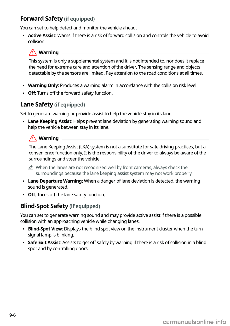 KIA FORTE 2021  Navigation System Quick Reference Guide 9-6
Forward Safety (if equipped)
You can set to help detect and monitor the vehicle ahead.
 \225Active Assist: Warns if there is a risk of forward collision and controls the vehicle to avoid 
collisio