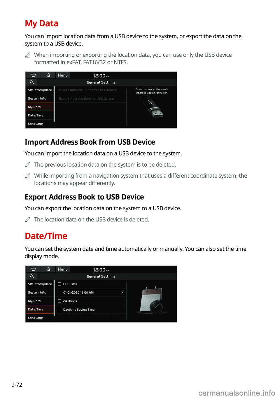KIA FORTE 2021 Navigation System Quick Reference Guide 9-72
My Data
You can import location data from a USB device to the system, or export the data on the
system to a USB device.0000
A
When importing or exporting the location data, you can use only the KIA FORTE 2021 Navigation System Quick Reference Guide 9-72
My Data
You can import location data from a USB device to the system, or export the data on the
system to a USB device.0000
A
When importing or exporting the location data, you can use only the