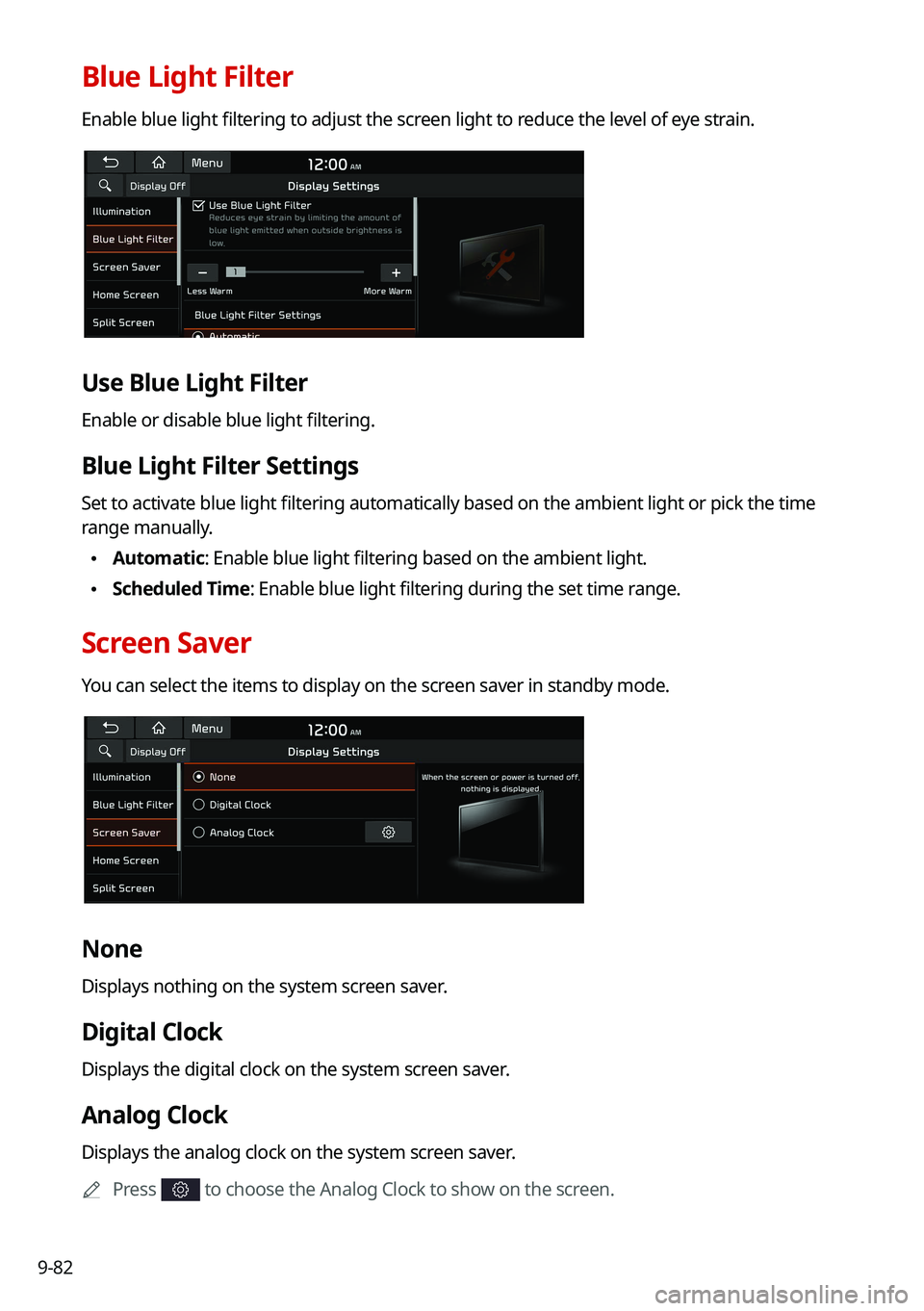 KIA FORTE 2021  Navigation System Quick Reference Guide 9-82
Blue Light Filter
Enable blue light filtering to adjust the screen light to reduce the level of eye strain.
Use Blue Light Filter
Enable or disable blue light filtering.
Blue Light Filter Setting