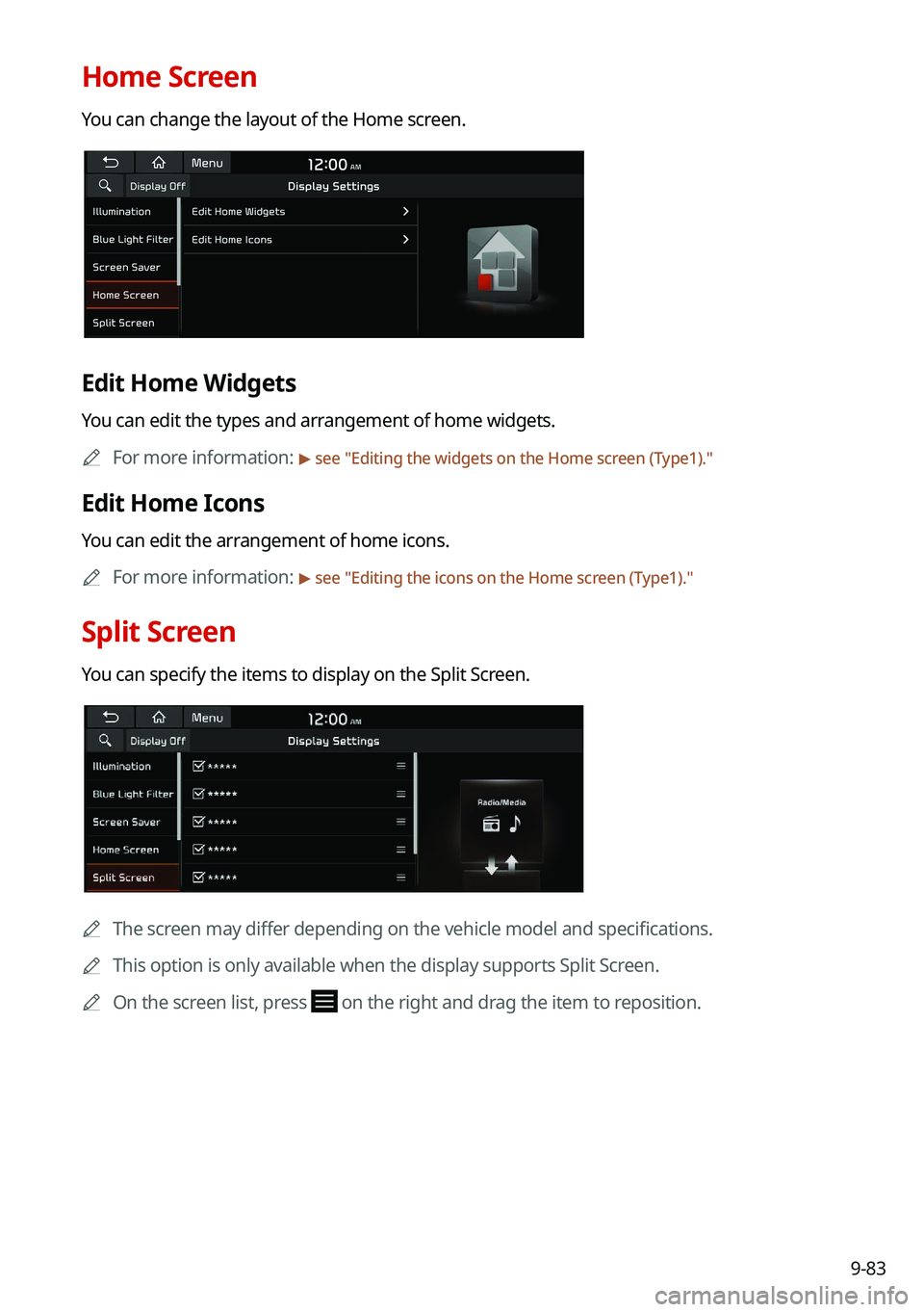 KIA FORTE 2021 Navigation System Quick Reference Guide 9-83
Home Screen
You can change the layout of the Home screen.
Edit Home Widgets
You can edit the types and arrangement of home widgets.0000
A
For more information:
> see "Editing the widgets on KIA FORTE 2021 Navigation System Quick Reference Guide 9-83
Home Screen
You can change the layout of the Home screen.
Edit Home Widgets
You can edit the types and arrangement of home widgets.0000
A
For more information:
> see "Editing the widgets on