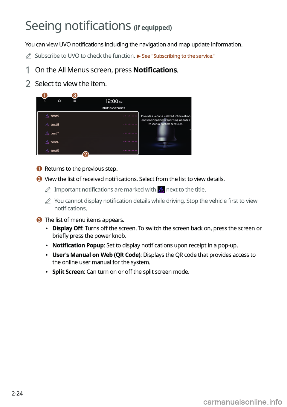 KIA FORTE 2021 Navigation System Quick Reference Guide 2-24
Seeing notifications (if equipped)
You can view UVO notifications including the navigation and map update information.0000
A
Subscribe to UVO to check the function.
> See "Subscribing to the KIA FORTE 2021 Navigation System Quick Reference Guide 2-24
Seeing notifications (if equipped)
You can view UVO notifications including the navigation and map update information.0000
A
Subscribe to UVO to check the function.
> See "Subscribing to the