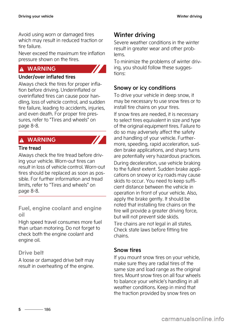KIA CARNIVAL 2023  Owners Manual �%�S�J�W�J�O�H��Z�P�V�S��W�F�I�J�D�M�F
���
�
�8�J�O�U�F�S��E�S�J�W�J�O�H
�"�W�P�J�E��V�T�J�O�H��X�P�S�O��P�S��E�B�N�B�H�F�E��U�J�S�F�T�
�X�I�J�D�I��N�B�Z��S�F�T�V�M�U��J�O��S�F�E�V�D�