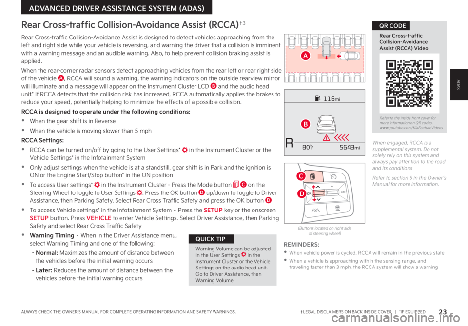 KIA CARNIVAL 2023 Features and Functions Guide †LEGAL DISCL AIMERS ON BACK INSIDE COVER | *IF EQUIPPEDALWAYS CHECK THE OWNER ’S MANUAL FOR COMPLETE OPER ATING INFORMATION AND SAFET Y WARNINGS. 23
MODE
MODE
MODE
MODE
MODE
MODE MO KIA CARNIVAL 2023 Features and Functions Guide †LEGAL DISCL AIMERS ON BACK INSIDE COVER | *IF EQUIPPEDALWAYS CHECK THE OWNER ’S MANUAL FOR COMPLETE OPER ATING INFORMATION AND SAFET Y WARNINGS. 23
MODE
MODE
MODE
MODE
MODE
MODE MO