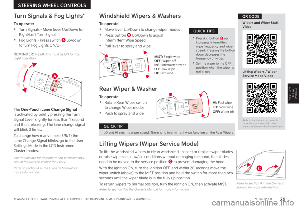 KIA CARNIVAL 2023 Features and Functions Guide *IF EQUIPPEDALWAYS CHECK THE OWNER ’S MANUAL FOR COMPLETE OPER ATING INFORMATION AND SAFET Y WARNINGS. 29
MIST: Single wipeOFF: Wiper offI N T: Intermittent wipeLO: Slow wipeHI: Fast wipe
MISTOFF
KIA CARNIVAL 2023 Features and Functions Guide *IF EQUIPPEDALWAYS CHECK THE OWNER ’S MANUAL FOR COMPLETE OPER ATING INFORMATION AND SAFET Y WARNINGS. 29
MIST: Single wipeOFF: Wiper offI N T: Intermittent wipeLO: Slow wipeHI: Fast wipe
MISTOFF