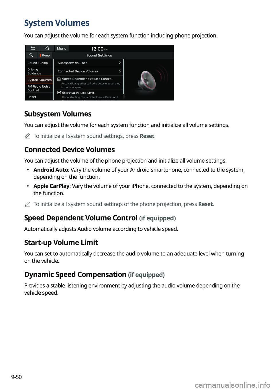 KIA CARNIVAL 2023  Navigation System Quick Reference Guide 9-50
System Volumes
You can adjust the volume for each system function including phone projection.
Subsystem Volumes
You can adjust the volume for each system function and initialize all volume settin