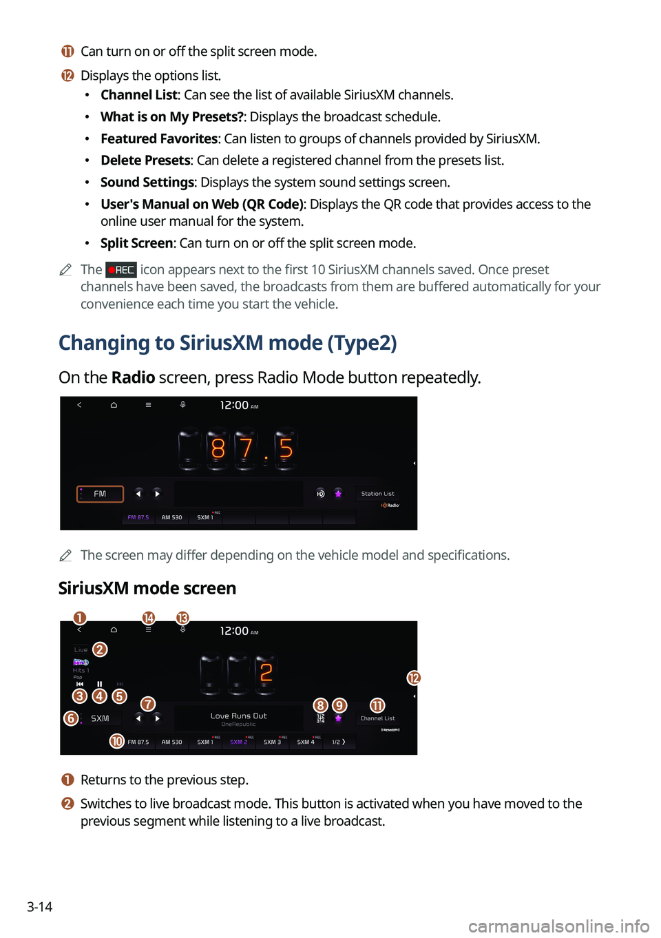 KIA CARNIVAL 2023 Navigation System Quick Reference Guide 3-14
k k Can turn on or off the split screen mode.
l l Displays the options list.
KIA CARNIVAL 2023 Navigation System Quick Reference Guide 3-14
k k Can turn on or off the split screen mode.
l l Displays the options list.
