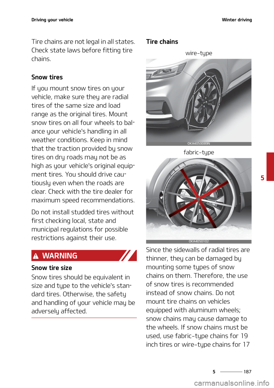 KIA CARNIVAL 2022  Owners Manual ���
�
�
�%�S�J�W�J�O�H��Z�P�V�S��W�F�I�J�D�M�F�8�J�O�U�F�S��E�S�J�W�J�O�H
�5�J�S�F��D�I�B�J�O�T��B�S�F��O�P�U��M�F�H�B�M��J�O��B�M�M��T�U�B�U�F�T��
�$�I�F�D�L��T�U�B�U�F��M�B�X�T��