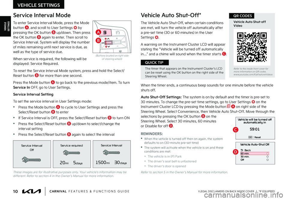 KIA CARNIVAL 2022  Features and Functions Guide †LEGAL DISCL AIMERS ON BACK INSIDE COVER   |   *IF EQUIPPED10CARNIVAL  FEATURES & FUNCTIONS GUIDE
VEHICLESETTINGS
VEHICLE SETTINGS
Service Interval Mode
To enter Service Interval Mode, press the Mod