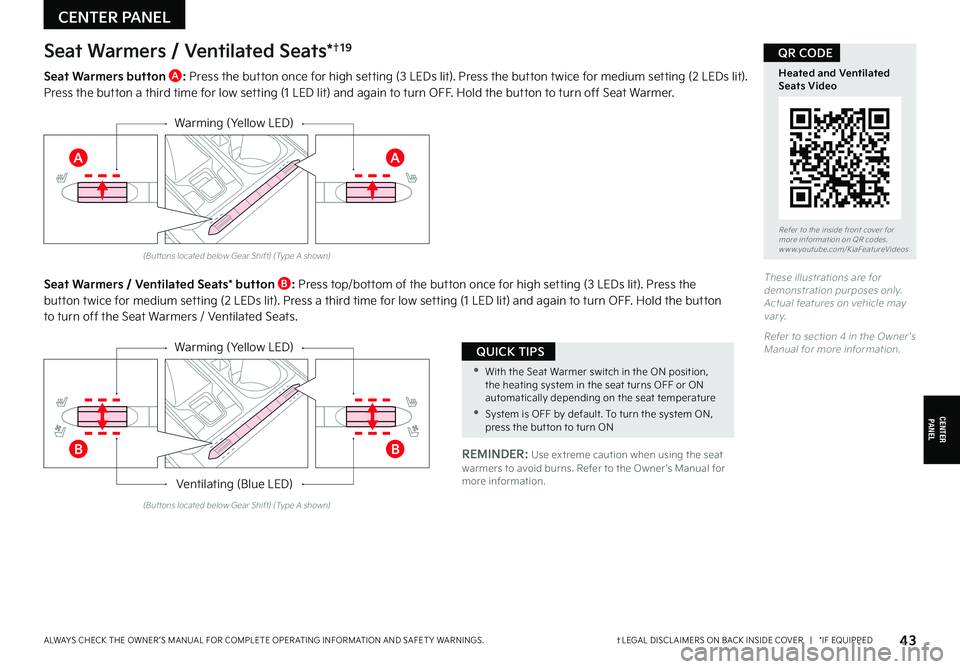 KIA CARNIVAL 2022  Features and Functions Guide †LEGAL DISCL AIMERS ON BACK INSIDE COVER   |   *IF EQUIPPEDALWAYS CHECK THE OWNER ’S MANUAL FOR COMPLETE OPER ATING INFORMATION AND SAFET Y WARNINGS. 43
REMINDER: Use extreme caution when using th