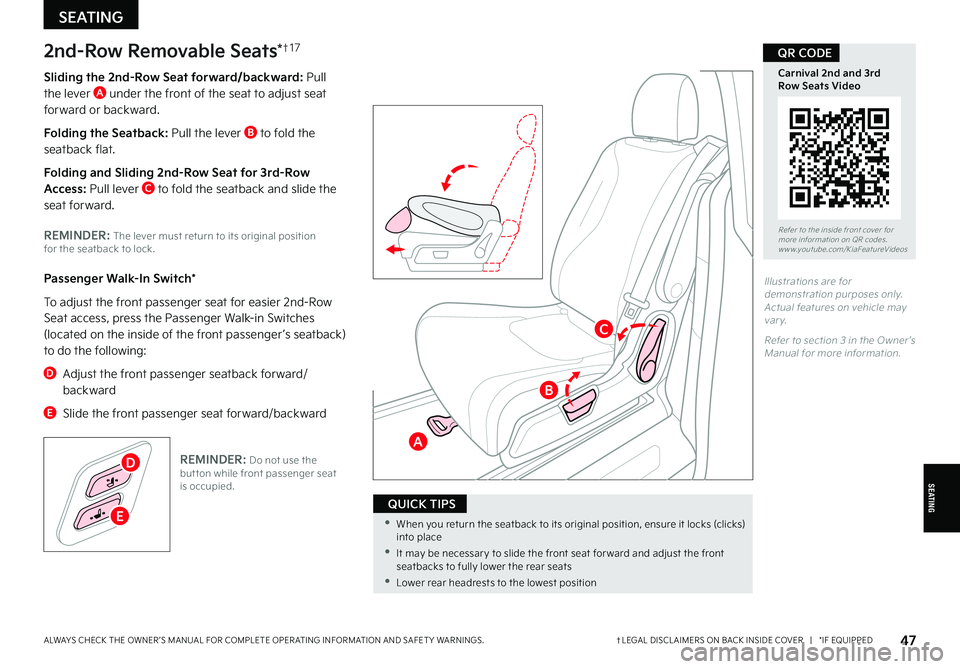 KIA CARNIVAL 2022  Features and Functions Guide E •When you return the seatback to its original position, ensure it locks (clicks) into place
 •It may be necessar y to slide the front seat for ward and adjust the front seatbacks to fully lower 