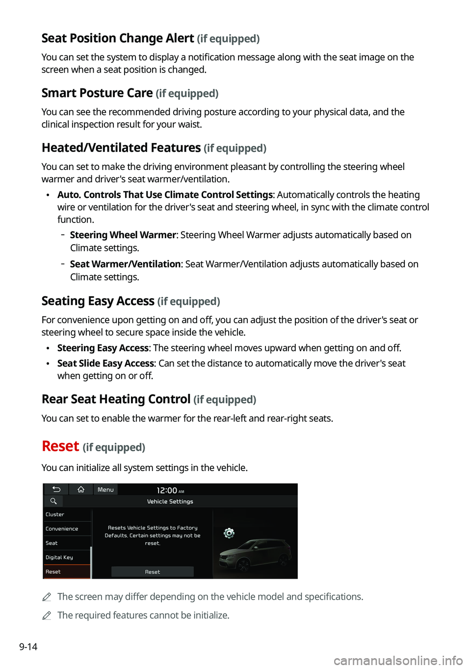 KIA CARNIVAL 2022 Navigation System Quick Reference Guide 9-14
Seat Position Change Alert (if equipped)
You can set the system to display a notification message along with the seat image on the
screen when a seat position is changed.
Smart Posture Care (if KIA CARNIVAL 2022 Navigation System Quick Reference Guide 9-14
Seat Position Change Alert (if equipped)
You can set the system to display a notification message along with the seat image on the
screen when a seat position is changed.
Smart Posture Care (if