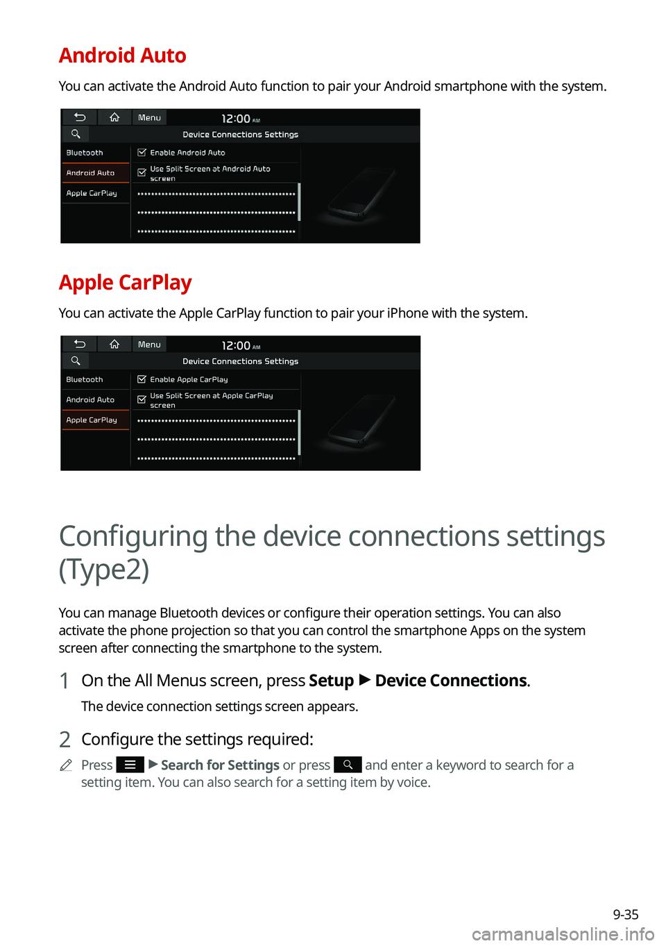 KIA CARNIVAL 2022 Navigation System Quick Reference Guide 9-35
Android Auto
You can activate the Android Auto function to pair your Android smartphone with the system.
Apple CarPlay
You can activate the Apple CarPlay function to pair your iPhone with the sys KIA CARNIVAL 2022 Navigation System Quick Reference Guide 9-35
Android Auto
You can activate the Android Auto function to pair your Android smartphone with the system.
Apple CarPlay
You can activate the Apple CarPlay function to pair your iPhone with the sys