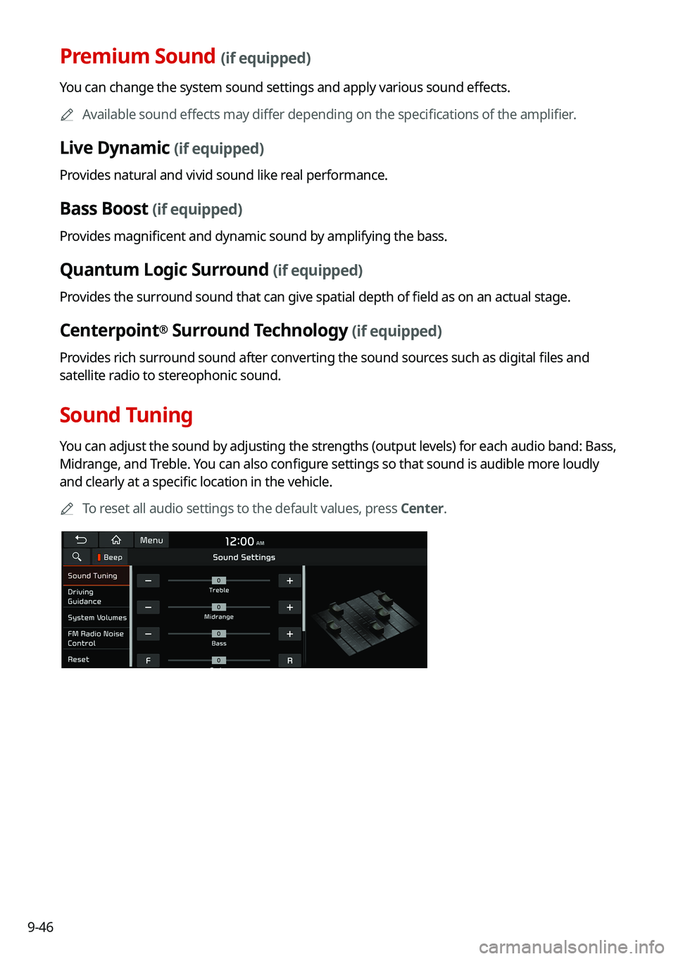 KIA CARNIVAL 2022 Navigation System Quick Reference Guide 9-46
Premium Sound (if equipped)
You can change the system sound settings and apply various sound effects.
A
Available sound effects may differ depending on the specifications of the amplifier.
Live KIA CARNIVAL 2022 Navigation System Quick Reference Guide 9-46
Premium Sound (if equipped)
You can change the system sound settings and apply various sound effects.
A
Available sound effects may differ depending on the specifications of the amplifier.
Live