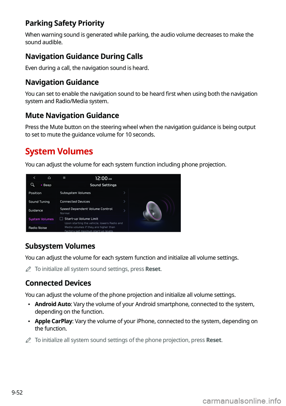 KIA CARNIVAL 2022 Navigation System Quick Reference Guide 9-52
Parking Safety Priority
When warning sound is generated while parking, the audio volume decreases to make the
sound audible.
Navigation Guidance During Calls
Even during a call, the navigation s KIA CARNIVAL 2022 Navigation System Quick Reference Guide 9-52
Parking Safety Priority
When warning sound is generated while parking, the audio volume decreases to make the
sound audible.
Navigation Guidance During Calls
Even during a call, the navigation s