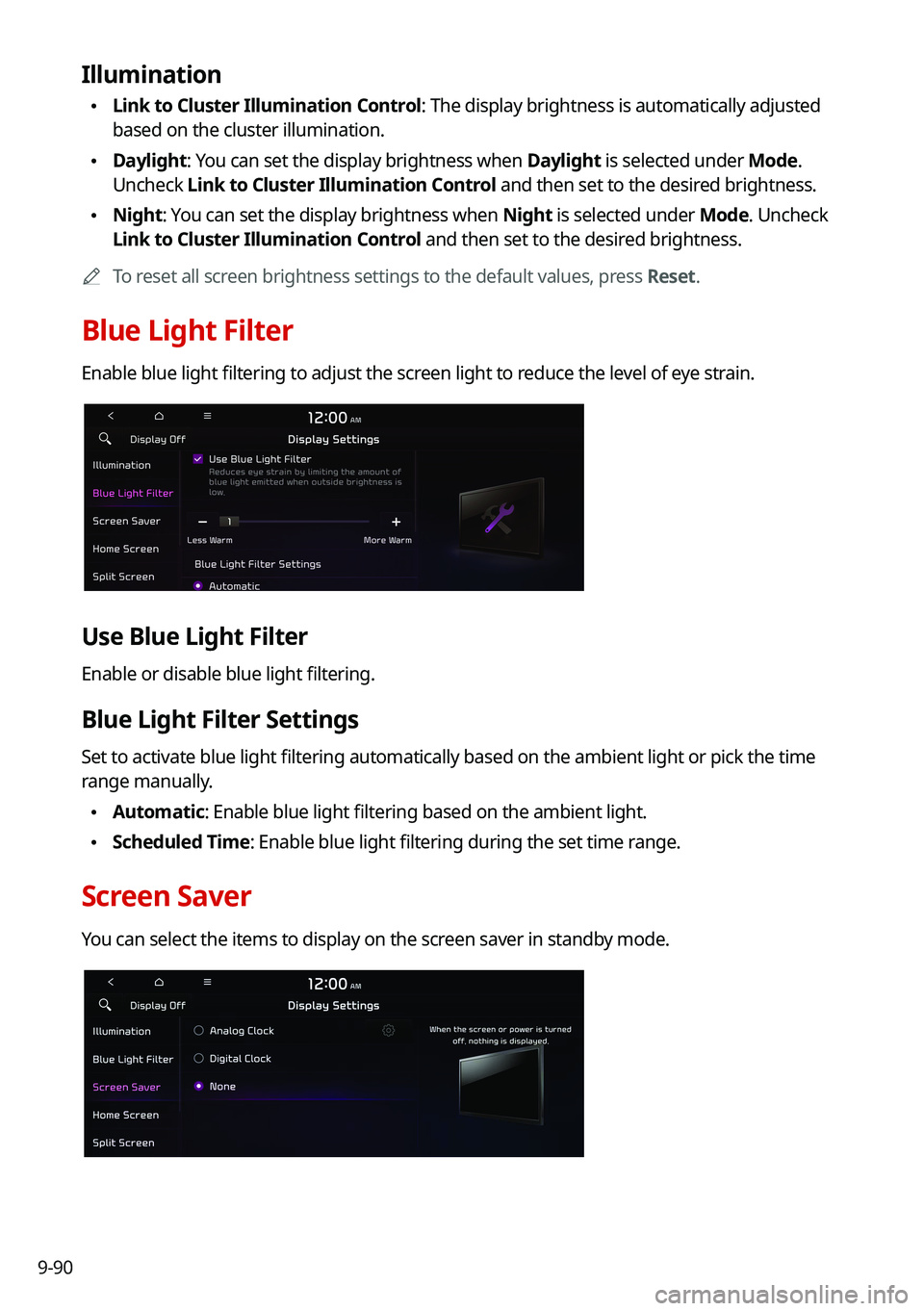 KIA CARNIVAL 2022 Navigation System Quick Reference Guide 9-90
Illumination
•Link to Cluster Illumination Control: The display brightness is automatically adjusted
based on the cluster illumination.
•Daylight: You can set the display brightness when D KIA CARNIVAL 2022 Navigation System Quick Reference Guide 9-90
Illumination
•Link to Cluster Illumination Control: The display brightness is automatically adjusted
based on the cluster illumination.
•Daylight: You can set the display brightness when D