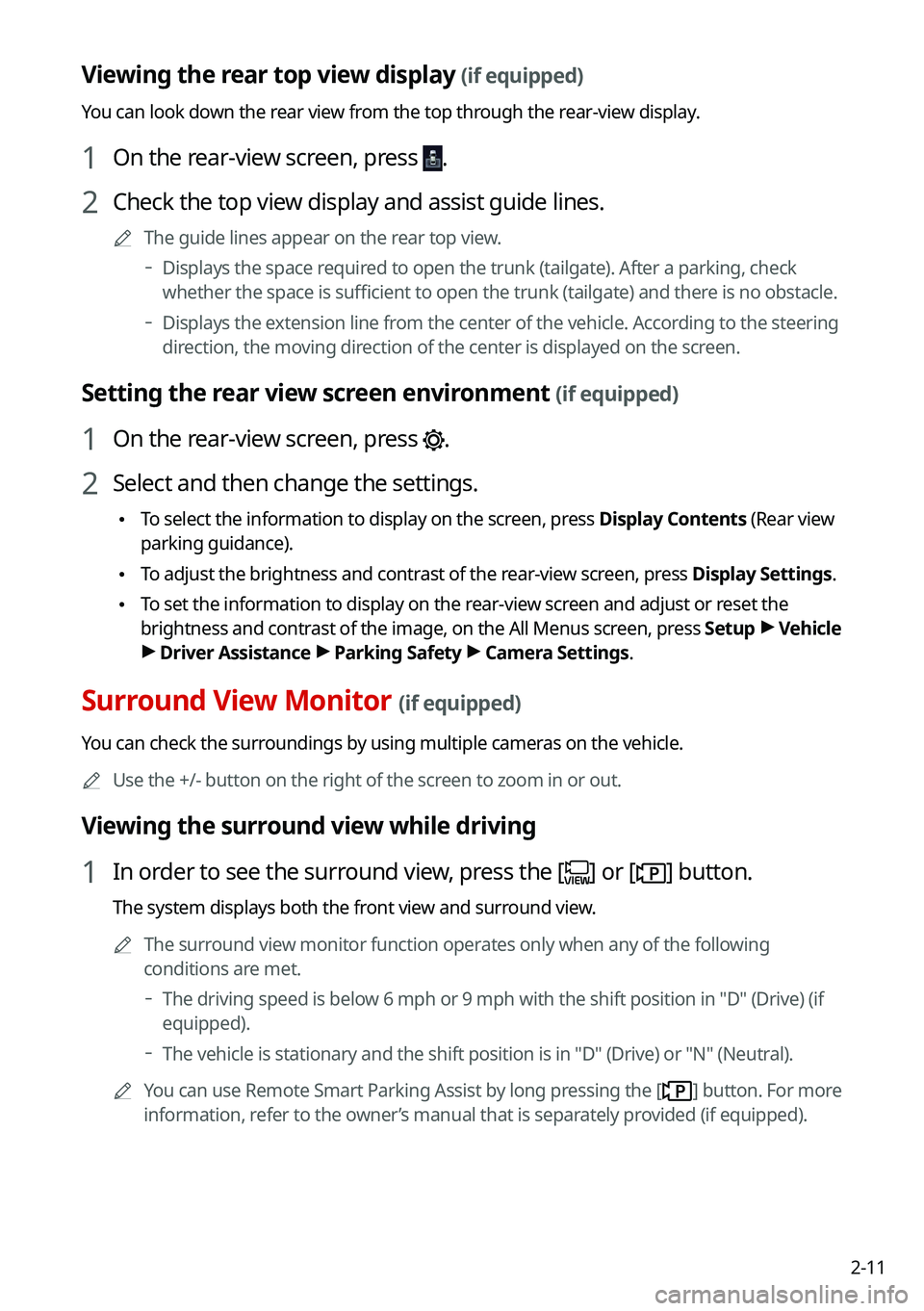 KIA CARNIVAL 2022 Navigation System Quick Reference Guide 2-11
Viewing the rear top view display (if equipped)
You can look down the rear view from the top through the rear-view display.
1 On the rear-view screen, press .
2 Check the top view display and ass KIA CARNIVAL 2022 Navigation System Quick Reference Guide 2-11
Viewing the rear top view display (if equipped)
You can look down the rear view from the top through the rear-view display.
1 On the rear-view screen, press .
2 Check the top view display and ass